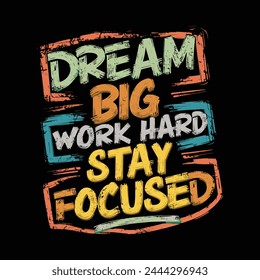 Dream Big,Work Hard Tshirt Design