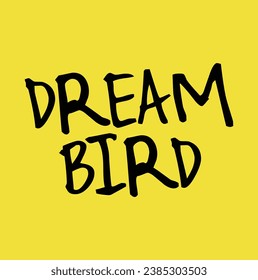 dream bird text on yellow background.