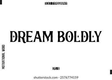 Dream Boldly Inspirational Saying Cursive Modern Calligraphy Text For Prints