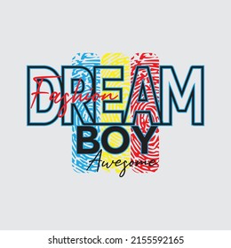 dream boy, finger print Premium Vector illustration of a text graphic. suitable screen printing and DTF for the design boy outfit of t-shirts print, shirts, hoodies baba suit, kids cottons, etc.