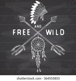 Dream catcher and crossed arrows, tribal legend in Indian style with traditional headdress. dreamcatcher with bird feathers and beads. Vector vintage illustration, Letters Free and Wild