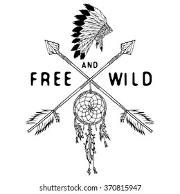 Dream catcher and crossed arrows, tribal legend in Indian style with traditional headdress. dreamcatcher with bird feathers and beads. Vector vintage illustration, Letters Free and Wild. isolated.