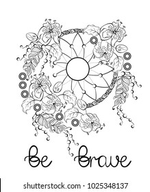Dream catcher with flowers, lilies, leaves, plants, petals, buds, feathers, beads, pearls, cobwebs, thread, inscription be brave. Sketch. Boho chic style