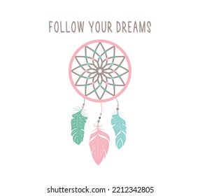 Dream Catcher Illustration with Decorative Slogan, Vector Design for Fashion, Card and Poster Prints, Cute Design