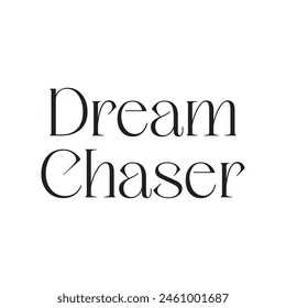 dream chaser text on white background.