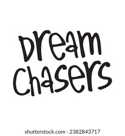 dream chasers text on white background.