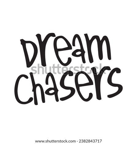 dream chasers text on white background.