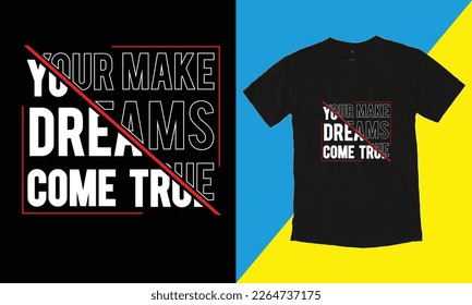 Dream, come true marry you-Typography t-shirt design Ready for Print.