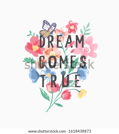 dream comes true slogan in colorful bouquet of flowers illustration