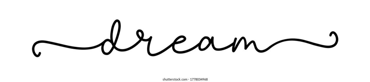 DREAM. Continuous calligraphy line script word dream. Lettering typography poster, vector design logo. Hand drawn modern cursive font text - dream. Illustration for poster, card, t-shirt, tee, banner.