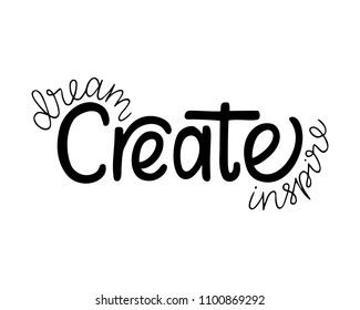 Dream Create Inspire. Inspirational quote.Hand drawn illustration with hand lettering. 