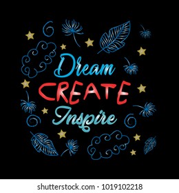 Dream create inspire . Motivational quotes.