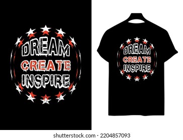 Dream Create Inspire motivational typography T-Shirt Design