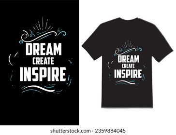 dream create inspire new typography t shirt design