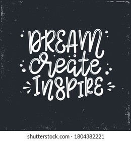 Dream create inspire Vector lettering, motivational quote