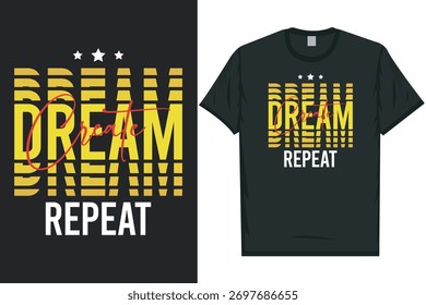 Dream create repeat best awesome eye-catching motivational quotes simple minimal text typography tshirt design