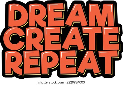 Soñar, crear, repetir. Cita inspiradora positiva. Ilustración vectorial por letras. Aislar sobre el fondo negro.