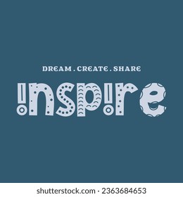 Dream create share inspire typographic slogan for t shirt printing, tee graphic design