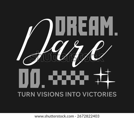 Dream dare do motivational typography quotes, Greyscale hand-lettering graphic poster, Dark aesthetic t-shirt design, Inspirational quote for print, Success mindset with minimal urban typography
