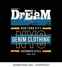 Dream design typography, vector illustration, ready to print on t-shirt 