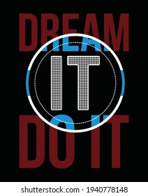 Dream it do it quote typography design in vector illustration.