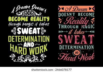 un sueño no se hace realidad a través de la magia se necesita determinación del sudor y trabajo duro tipografía diseño de camisetas, tipografía motivacional diseño de camisetas, citas inspiradoras diseño de camisetas