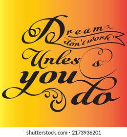dream don't work unless you do calligraphy t-shirt design