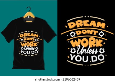 Dream Dont Work Unless You Do T Shirt Design