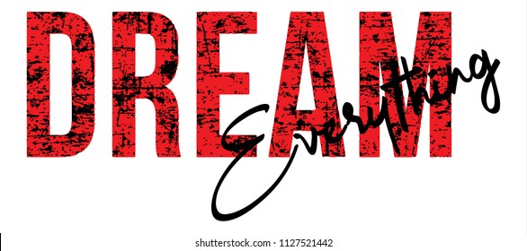 Dream everything modern Fashion Slogan for T-shirt and apparels graphic vector Print.