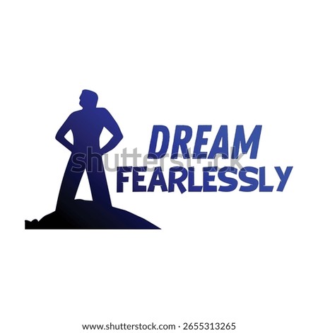 Dream fearlessly. Dream fearlessly of a new design.