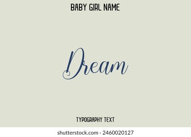 Dream Female Name - in Stylish Lettering Cursive Typography Text