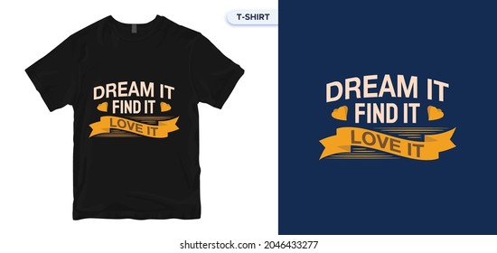 Dream it Find it Love it T-Shirt Design. Autumn color poster for a T-Shirt. Vector lettering. Vector print quotes t-shirt, typography, poster. Global swatches.