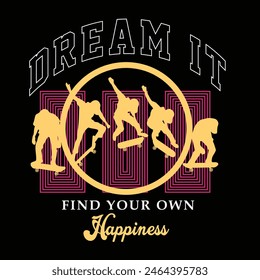 dream find your own happiness,Chase your dreams motivational and inspirational quotes lettering typography t shirt design