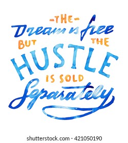 The Dream is Free But The Hustle is Sold Separately.Vintage hand lettered textured quote for t shirt fashion graphics, wall art prints,home interior decor,poster,card design.Retro vector illustration