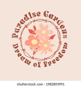 Dream of freedom slogan with flower and barbed wire. Hippie style groovy vibes