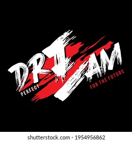 Dream For The Fututre Slogan, typography graphic design, Vector Illustration