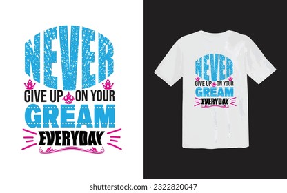 Dream Give Up Typography T-Shirt Design