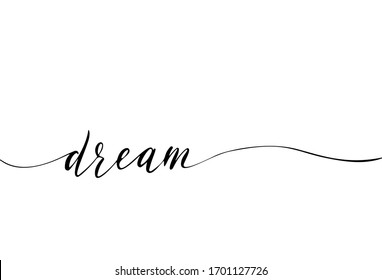 Dream Hand Drawn Endless Calligraphy. Simple Brush Lettering for Print, Apparel, Card and Banner Design.