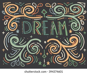 Dream. Hand drawn vintage print with text. Hand drawn swirl illustration of ethnic style. Vintage background. Vector illustration. Isolated on gray background.