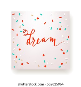"Dream" - hand lettering greeting card. Hand drawn vector print. Ink quote. Modern brush calligraphy.