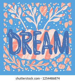 Dream handwritten lettering with decoration. Poster concept. Vector illustration.
