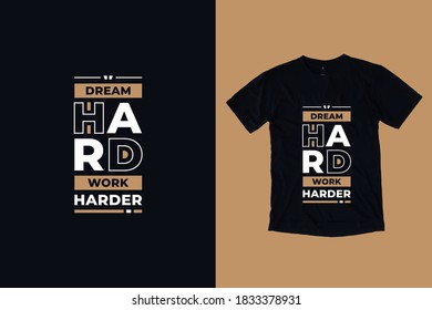 Dream hard work harder modern typography inspirational lettering quotes t shirt design suitable for business and printing