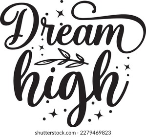 Dream High svg , Motivational design, Motivational Svg design