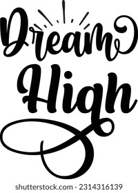 Dream High svg, Motivational SVG Design, Motivational quotes design