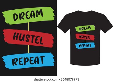 Dream Hustle Repeat Shirt Design