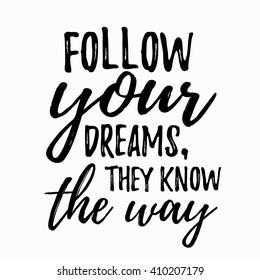 Dream inspirational quote – follow your dream.. Lettering inspirational quote design for posters, t-shirts, advertisement. 