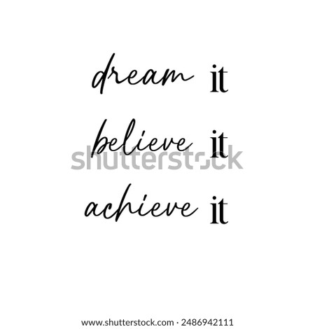 dream it, believe it, achieve it typography lettering, t shirt design and frames, Vector eps file