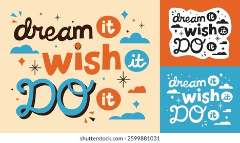 "DREAM IT, WISH IT, DO IT" colorful motivational 
 lettering vector typography with hand drawn style for concept and design of sticker, t-shirt, apparel, poster, card, printing, wallpaper