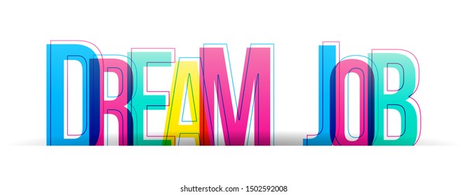 Dream Job Colorful Vector Letters Isolated On A White Background. Typography Banner Card.