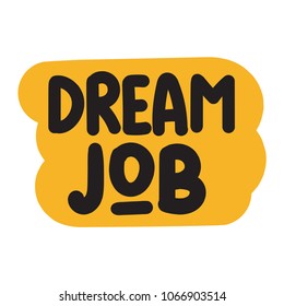 Dream job. Vector hand drawn lettering illustration on white background.